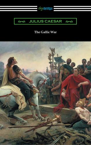 Cover image for The Gallic War (translated by W. A. MacDevitte with an introduction by Thomas De Quincey)