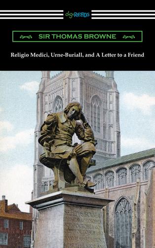 Cover image for Religio Medici, Urne-Buriall, and A Letter to a Friend