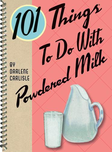 Cover image for 101 Things to do with Powdered Milk