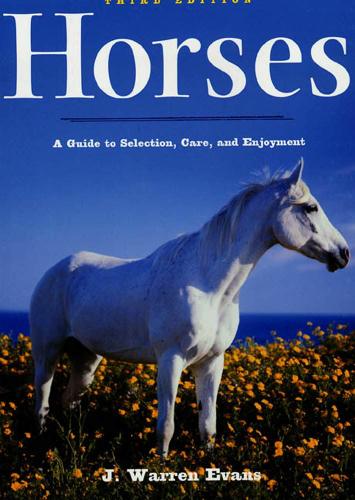 Horses: A Guide to Selection, Care, and Enjoyment