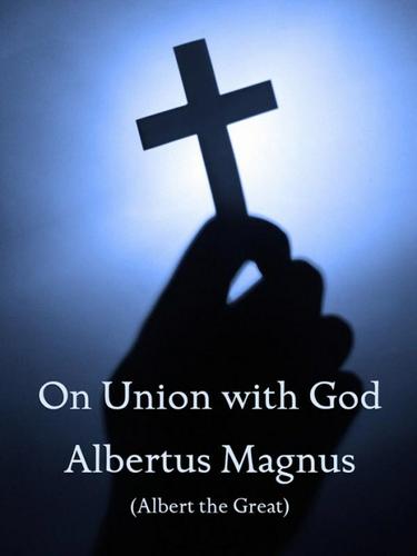 On Union with God (with Notes, Preface, and New Introduction)