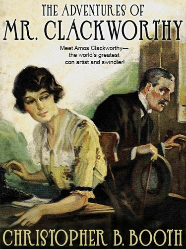 Cover image for The Adventures of Mr. Clackworthy