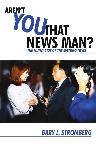 Cover image for Aren't You That News Man?