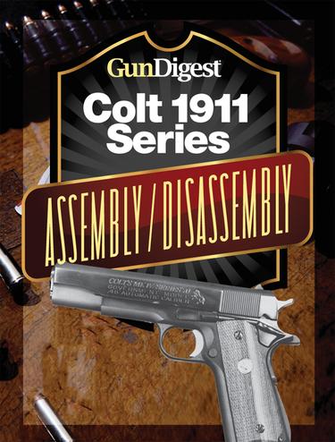 Cover image for Gun Digest Colt 1911 Assembly/Disassembly Instructions