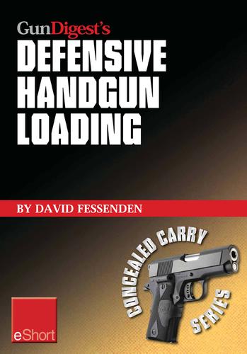 Cover image for Gun Digest's Defensive Handgun Loading eShort