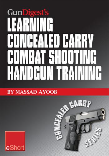 Cover image for Gun Digest's Learning Combat Shooting Concealed Carry Handgun Training eShort