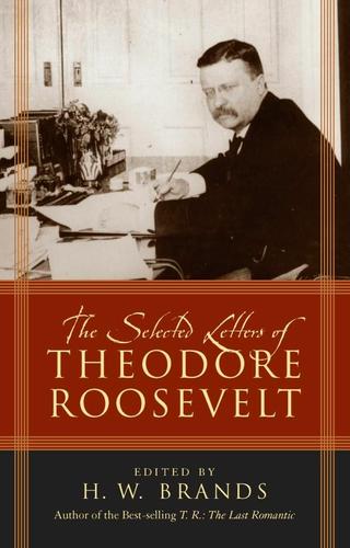 Cover image for The Selected Letters of Theodore Roosevelt