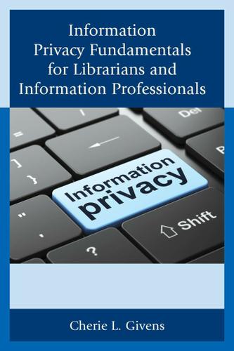 Cover image for Information Privacy Fundamentals for Librarians and Information Professionals