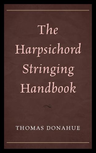 Cover image for The Harpsichord Stringing Handbook