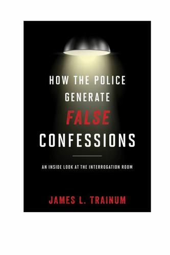 Cover image for How the Police Generate False Confessions