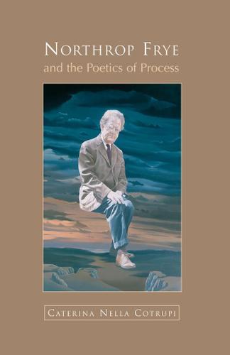Cover image for Northrop Frye and the Poetics of Process