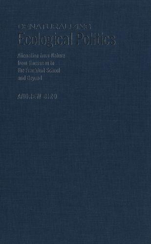 Cover image for Denaturalizing Ecological Politics