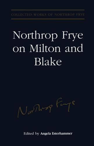 Cover image for Northrop Frye on Milton and Blake