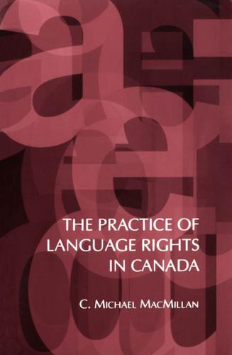 Cover image for The Practice of Language Rights in Canada