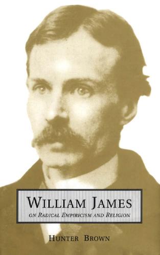 Cover image for William James On Radical Empiricism and Religion