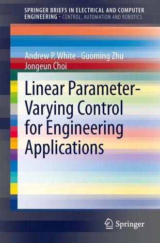 Cover image for Linear Parameter-Varying Control for Engineering Applications