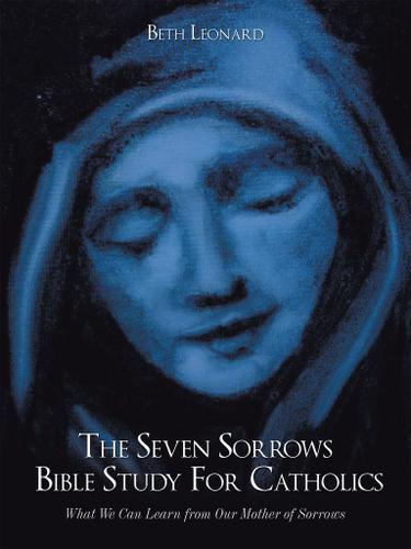 Cover image for The Seven Sorrows Bible Study for Catholics