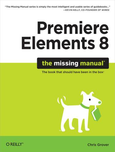 Premiere Elements 8: The Missing Manual