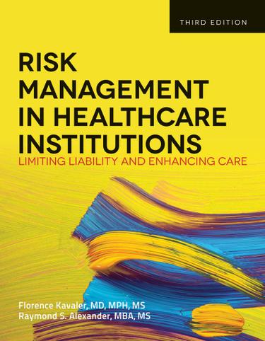 Risk Management in Health Care 3rd Edition by: Florence Kavaler
