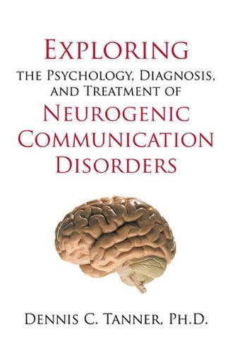 Cover image for Exploring the Psychology, Diagnosis, and Treatment of Neurogenic Communication Disorders