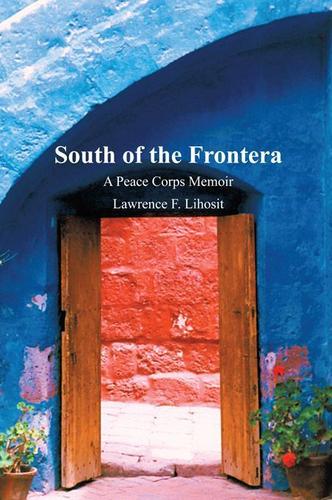 Cover image for South of the Frontera; a Peace Corps Memoir