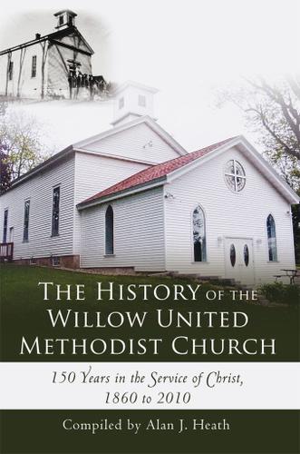 Cover image for The History of the Willow United Methodist Church