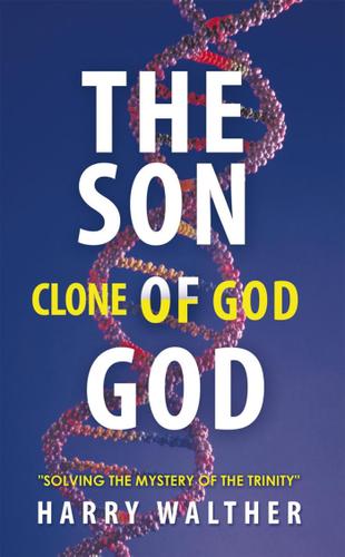 Cover image for The Son of God, the Clone of God