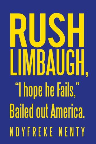 Cover image for Rush Limbaugh, I Hope He Fails, Bailed out America.