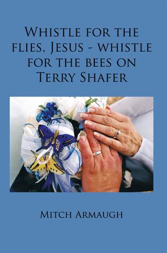 Cover image for Whistle for the Flies, Jesus - Whistle for the Bees on Terry Shafer