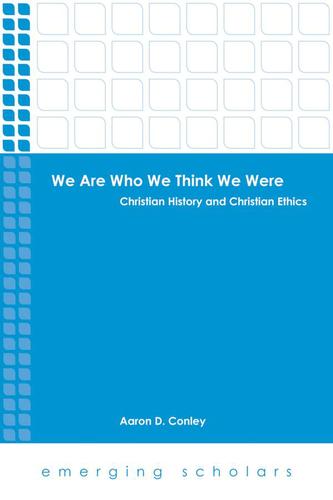 Cover image for We Are Who We Think We Were: Christian History and Christian Ethics