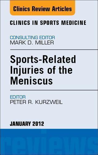 Cover image for Sports-Related Injuries of the Meniscus, An Issue of Clinics in Sports Medicine