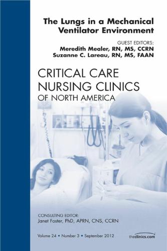 Cover image for The Lungs in a Mechanical Ventilator Environment, An Issue of Critical Care Nursing Clinics