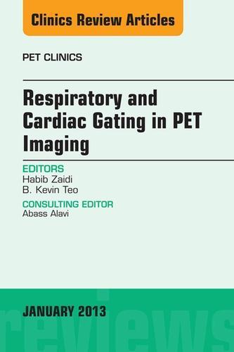 Cover image for Respiratory and Cardiac Gating in PET, An Issue of PET Clinics