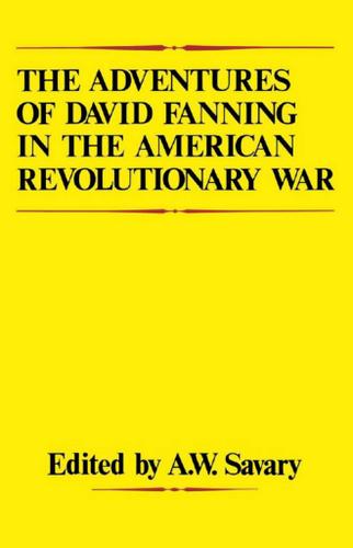 The Adventures Of David Fanning in the American Revolutionary War