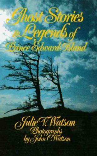 Ghost Stories and Legends of Prince Edward Island