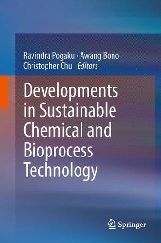 Cover image for Developments in Sustainable Chemical and Bioprocess Technology