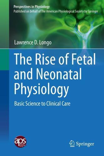 Cover image for The Rise of Fetal and Neonatal Physiology
