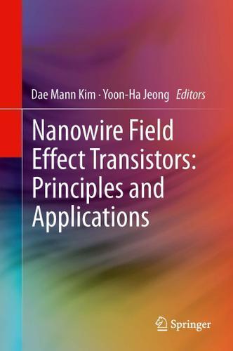 Cover image for Nanowire Field Effect Transistors: Principles and Applications