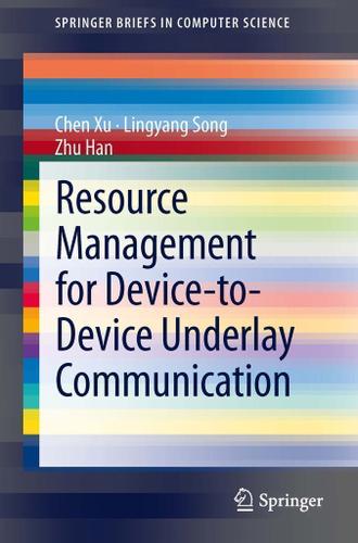 Cover image for Resource Management for Device-to-Device Underlay Communication