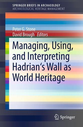 Cover image for Managing, Using, and Interpreting Hadrian's Wall as World Heritage