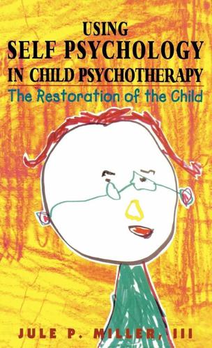 Cover image for Using Self Psychology in Child Psychotherapy