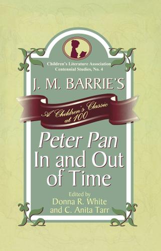 Cover image for J. M. Barrie's Peter Pan In and Out of Time