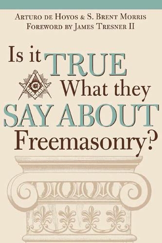 Cover image for Is it True What They Say About Freemasonry?