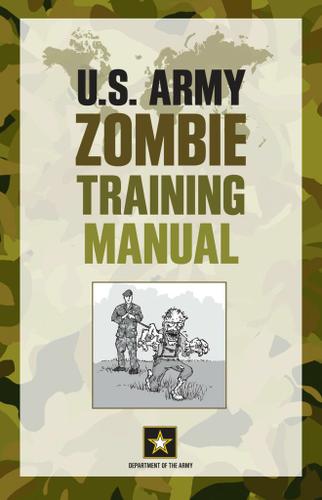 Cover image for U.S. Army Zombie Training Manual