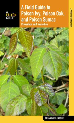 Cover image for Field Guide to Poison Ivy, Poison Oak, and Poison Sumac