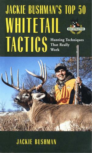 Cover image for Jackie Bushman's Top 50 Whitetail Tactics