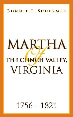 Cover image for Martha of the Clinch Valley, Virginia  1756 - 1821