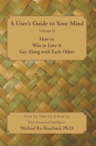 Cover image for A UserS Guide to Your Mind Volume Ii How to Win in Love & Get Along with Each Other