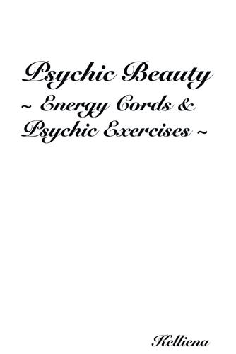 Cover image for Psychic Beauty ~ Energy Cords & Psychic Exercises ~