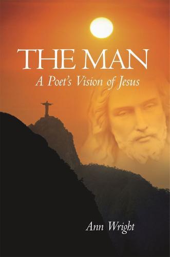 Cover image for The Man: a Poet's Vision of Jesus